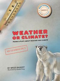 Cover image for Weather or Climate?: Poems & Plays about Weather & Climate