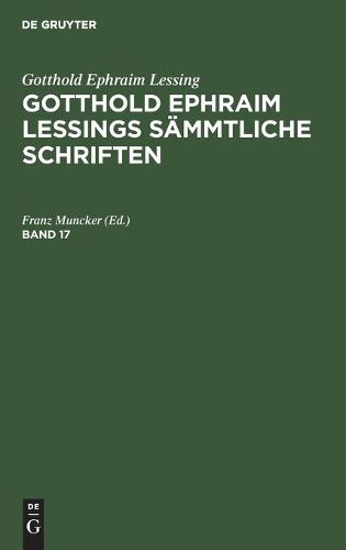 Gotthold Ephraim Lessing: Gotthold Ephraim Lessings Sammtliche Schriften. Band 17