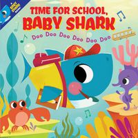 Cover image for Time for School, Baby Shark! Doo Doo Doo Doo Doo Doo (PB)