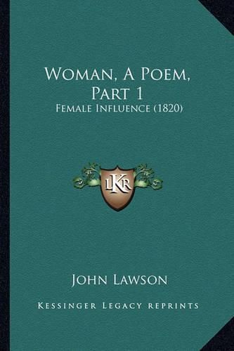 Woman, a Poem, Part 1: Female Influence (1820)