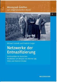 Cover image for Netzwerke der Entnazifizierung: Kontinuitaten im deutschen Musikleben am Beispiel von Werner Egk, Hilde und Heinrich Strobel