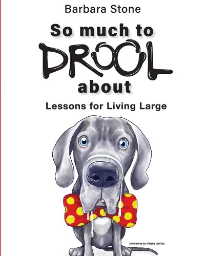 Cover image for So Much To Drool About Lessons For Living Large