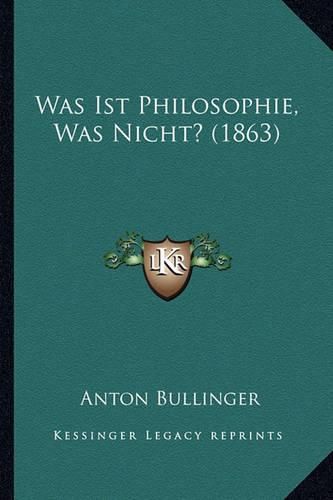 Cover image for Was Ist Philosophie, Was Nicht? (1863)