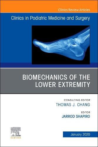 Cover image for Biomechanics of the Lower Extremity , An Issue of Clinics in Podiatric Medicine and Surgery