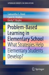 Cover image for Problem-Based Learning in Elementary School: What Strategies Help Elementary Students Develop?