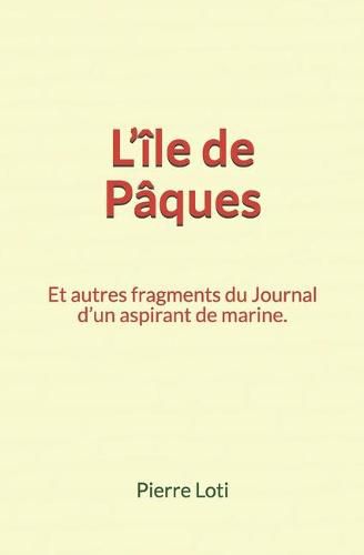 Cover image for L'ile de Paques: Et autres fragments du Journal d'un aspirant de marine