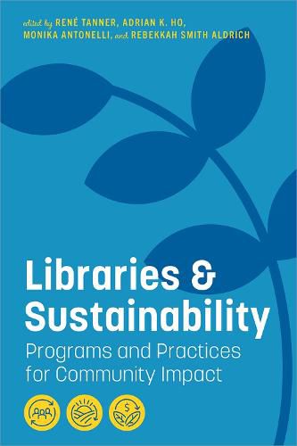 Cover image for Libraries and Sustainability: Programs and Practices for Community Impact