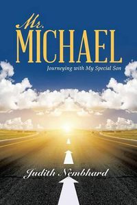 Cover image for Mr. Michael: Journeying with My Special Son