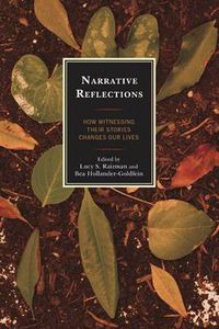 Cover image for Narrative Reflections: How Witnessing Their Stories Changes Our Lives