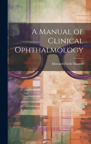 Cover image for A Manual of Clinical Ophthalmology