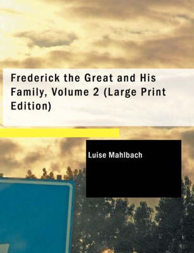 Cover image for Frederick the Great and His Family, Volume 2
