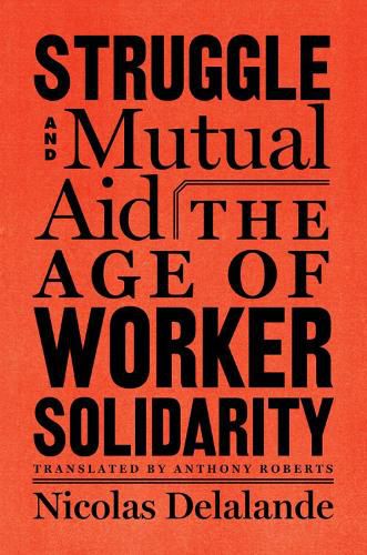 Cover image for Struggle And Mutual Support: The Age of Worker Solidarity