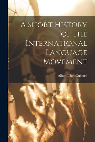 Cover image for A Short History of the International Language Movement