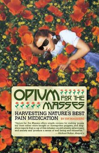 Cover image for Opium For The Masses: Harvesting Nature's Best Pain Medication
