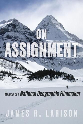 Cover image for On Assignment: Memoir of a National Geographic Filmmaker