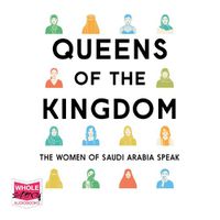 Cover image for Queens of the Kingdom: The Women of Saudi Arabia Speak