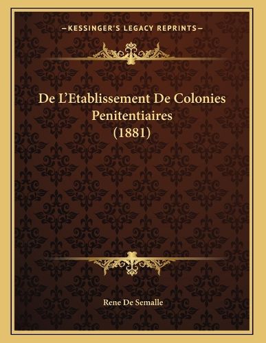 Cover image for de L'Etablissement de Colonies Penitentiaires (1881)
