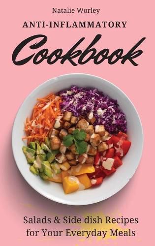 Cover image for Anti-Inflammatory Cookbook: Salads and Side dish Recipes for your everyday meals