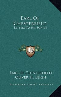 Cover image for Earl of Chesterfield: Letters to His Son V1