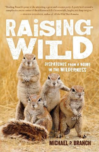 Raising Wild: Dispatches from a Home in the Wilderness