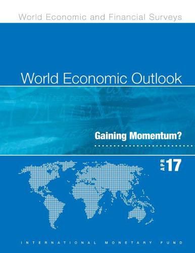 World economic outlook: April 2017, gaining momentum?