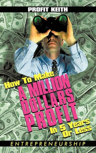 Cover image for How to Make a Million Dollars Profit in 5 Years or Less