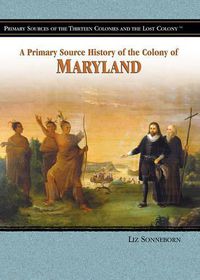 Cover image for A Primary Source History of the Colony of Maryland