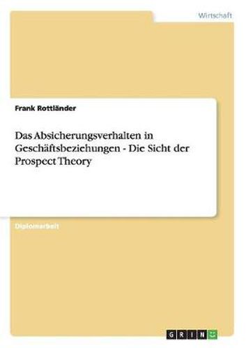 Cover image for Das Absicherungsverhalten in Geschaftsbeziehungen - Die Sicht der Prospect Theory