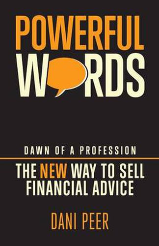 Cover image for Powerful Words: Dawn of a Profession: The New Way to Sell Financial Advice