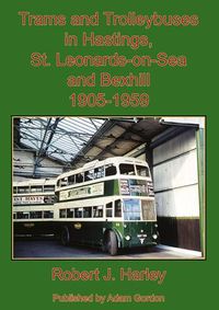 Cover image for Trams and Trolleybuses in Hastings, St. Leonards-on-Sea and Bexhill 1905-1959