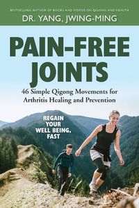 Cover image for Pain-Free Joints: 46 Simple Qigong Movements for Arthritis Healing and Prevention