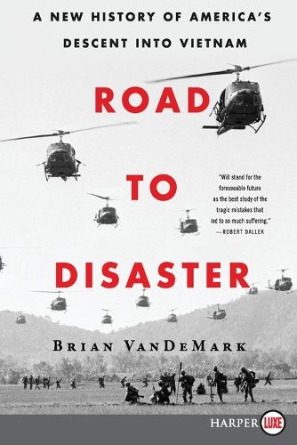 Cover image for Road to Disaster: A New History of America's Descent Into Vietnam