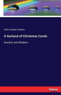 Cover image for A Garland of Christmas Carols: Ancient and Modern