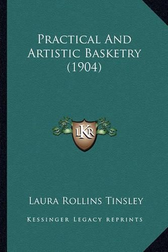 Cover image for Practical and Artistic Basketry (1904) Practical and Artistic Basketry (1904)