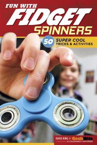 Cover image for Fun with Fidget Spinners: 50 Super Cool Tricks & Activities