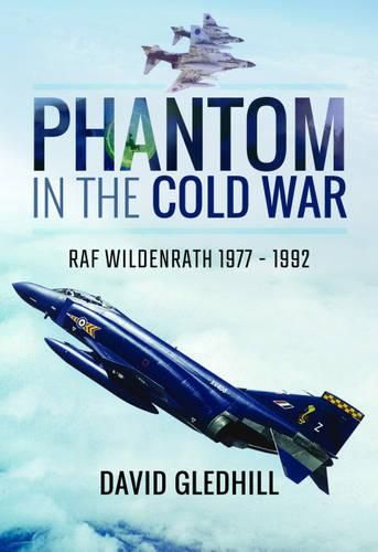 Cover image for Phantom in the Cold War: RAF Wildenrath 1977 - 1992