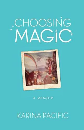 Cover image for Choosing Magic: A Memoir - Karina Pacific
