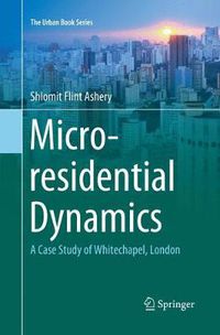 Cover image for Micro-residential Dynamics: A Case Study of Whitechapel, London