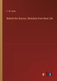 Cover image for Behind the Scenes, Sketches from Real Life