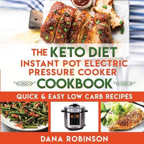 Cover image for The Keto Diet Instant Pot Electric Pressure Cooker Cookbook