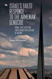 Cover image for Israel's Failed Response to the Armenian Genocide: Denial, State Deception, Truth versus Politicization of History