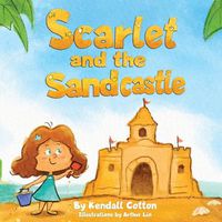 Cover image for Scarlet and the Sandcastle: A modern take on the classic Little Red Hen fable