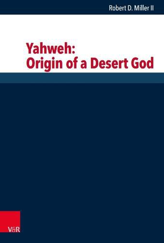 Yahweh: Origin of a Desert God