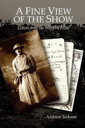 Cover image for A Fine View of the Show: Letters from the Western Front