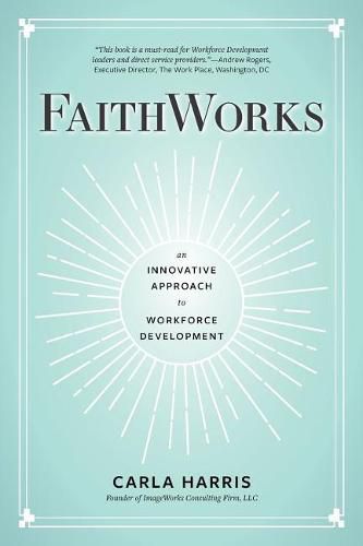 Cover image for FaithWorks: An Innovative Approach to Workforce Development