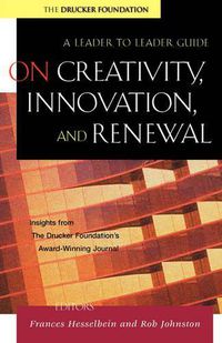 Cover image for On Creativity, Innovation and Renewal: A Leader to Leader Guide