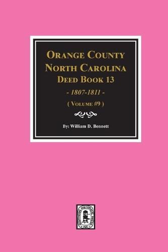 Orange County, North Carolina Deed Books 13, 1808-1811. (Volume #9)