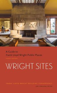 Cover image for Wright Sites: A Guide to Frank Lloyd Wright Public Places