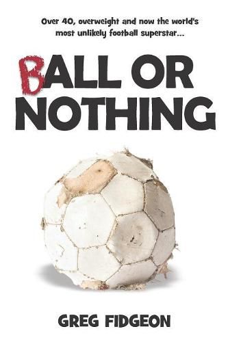 Cover image for Ball Or Nothing