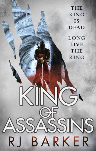 Cover image for King of Assassins: (The Wounded Kingdom Book 3) The king is dead, long live the king...